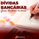 CADASTRO DÍVIDAS BANCÁRIAS FLUXO DE CAIXA ANÊMICO 📉