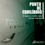 PONTO DE EQUILÍBRIO: O QUE É E COMO USAR NA SUA EMPRESA🤔