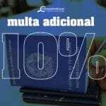 Extinção da multa adicional de 10% do FGTS que ia para União