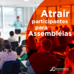 Como atrair mais participantes para a assembleia