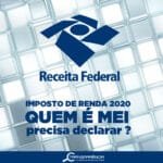Imposto de Renda 2020: quem é MEI precisa declarar IR?