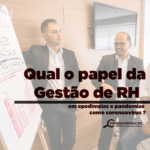 Qual o Papel da Gestão de RH em Epidemias e Pandemias como o Coronavírus?