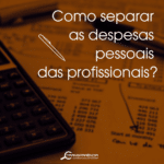 Como separar as despesas pessoais das profissionais?