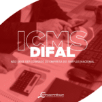 ICMS DIFAL da EC 87/2015 não deve ser cobrado do Simples Nacional