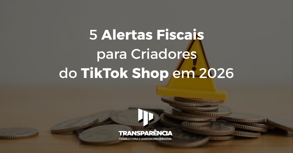 5 Alertas Fiscais para Criadores do TikTok Shop em 2026