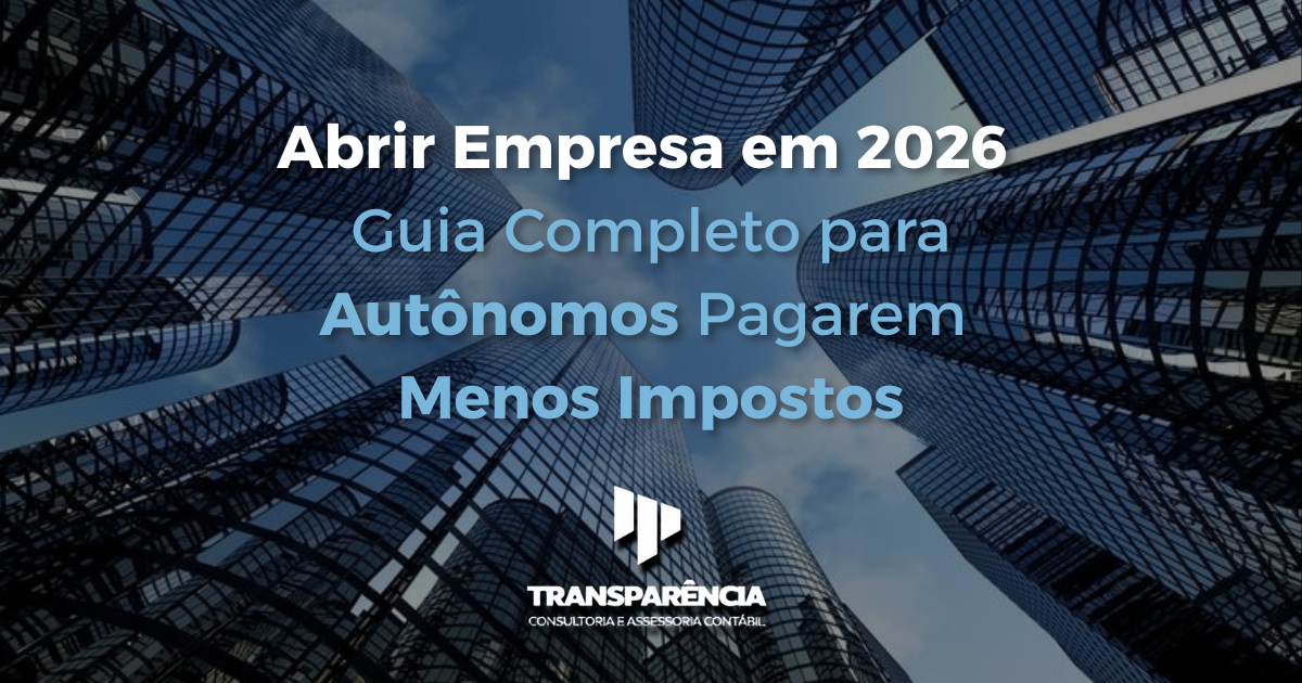 Abrir Empresa em 2026 Guia Completo para Autônomos Pagarem Menos Impostos