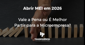 Abrir MEI em 2026 Vale a Pena ou É Melhor Partir para a Microempresa