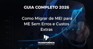 Guia Completo 2026 Como Migrar de MEI para ME Sem Erros e Custos Extras