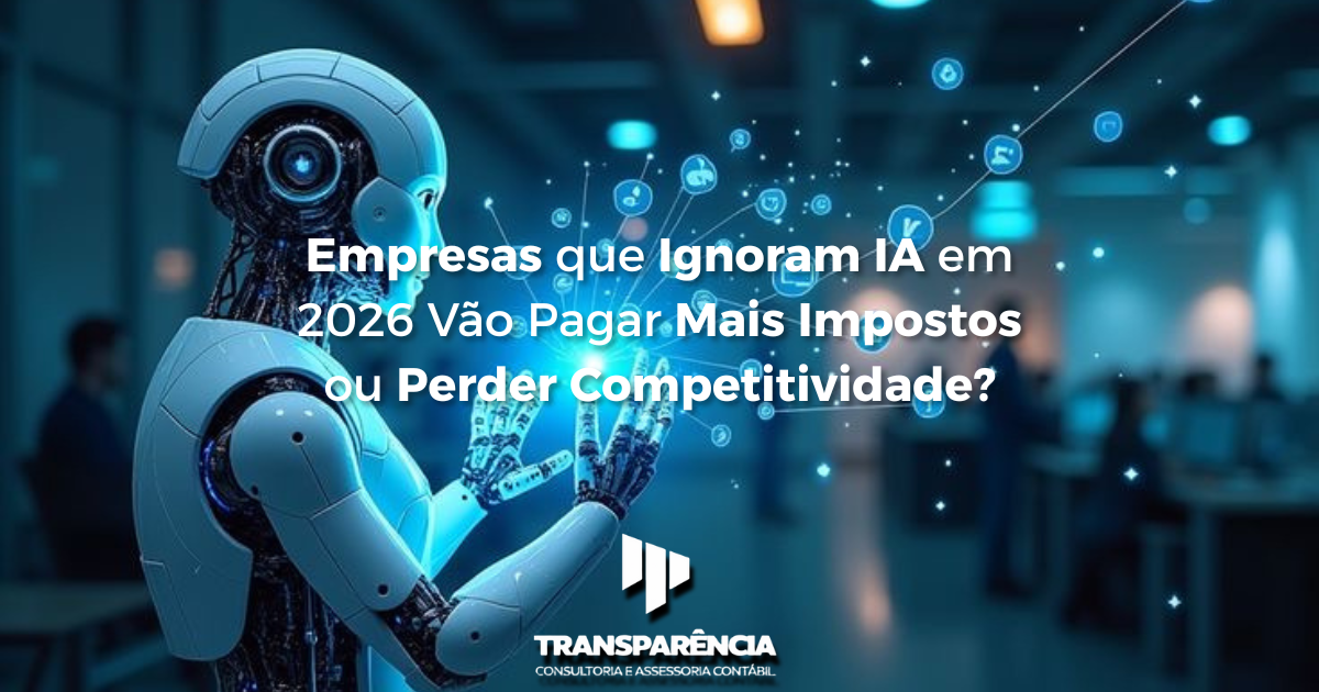 Empresas que Ignoram IA em 2026 Vão Pagar Mais Impostos ou Perder Competitividade?