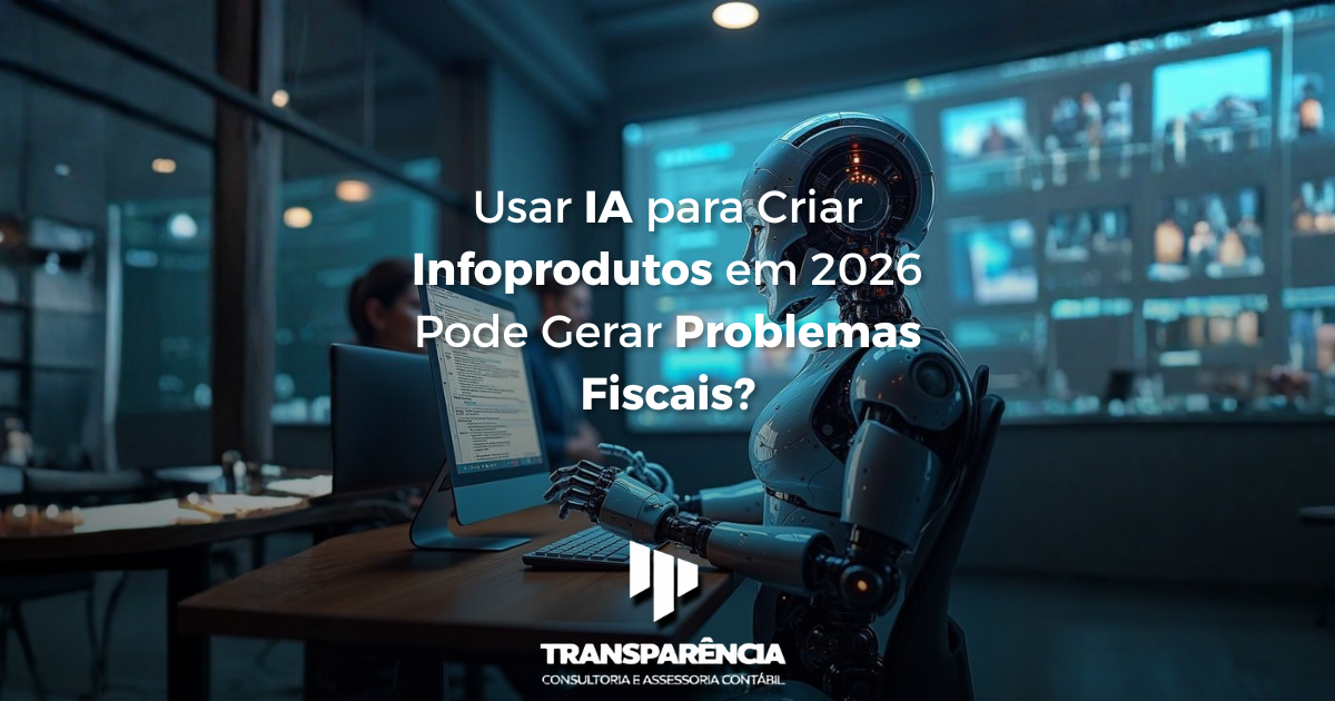 Usar IA para Criar Infoprodutos em 2026 Pode Gerar Problemas Fiscais?
