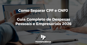 Como Separar CPF e CNPJ Guia Completo de Despesas Pessoais e Empresariais 2026