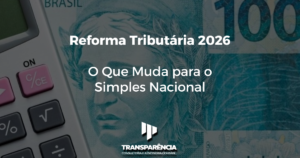 Reforma Tributária 2026 O Que Muda para o Simples Nacional
